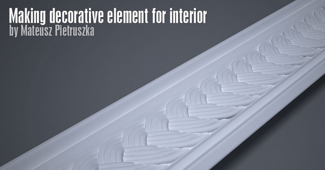 Making decorative element for interior by Mateusz Pietruszka