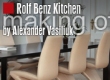 Making of ROLF BENZ Kitchen