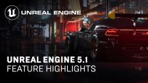 Unreal Engine 5.1 Feature Highlights