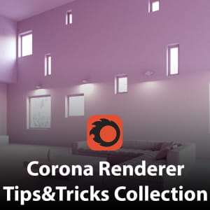 Corona Renderer Tips &amp; Tricks Collection | PART 1