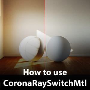 How to use CoronaRaySwitchMtl