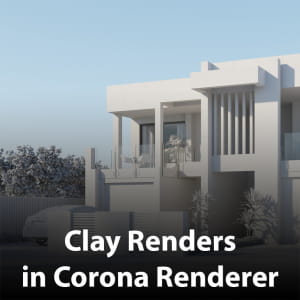 How to create clay renders in Corona Renderer